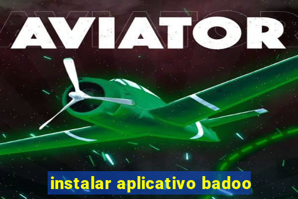 instalar aplicativo badoo